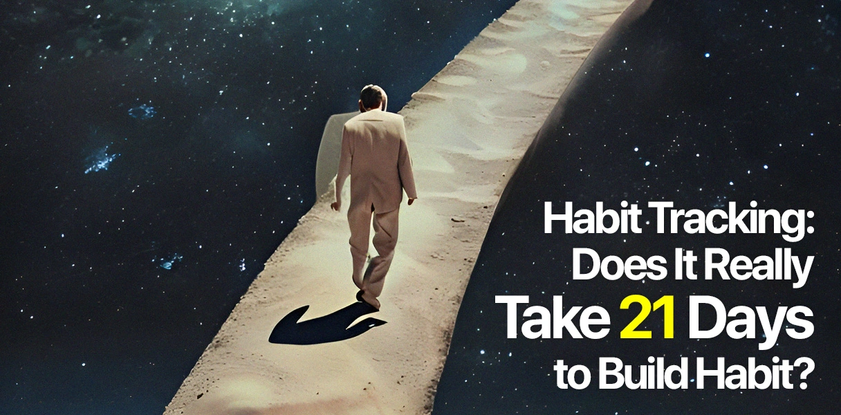 Habit Tracking: Does It Really Take 21 Days to Build Habits?