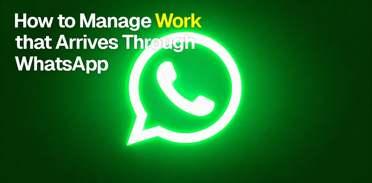 How to Manage Work That Arrives Through WhatsApp