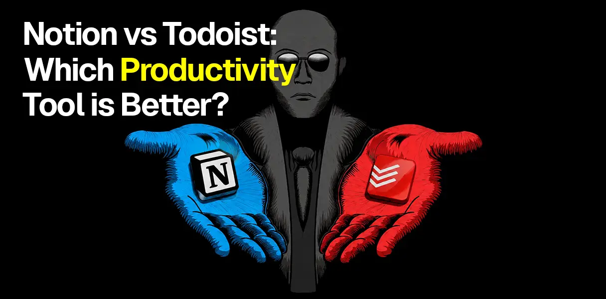 Notion vs Todoist: Which Productivity Tool Is Better?