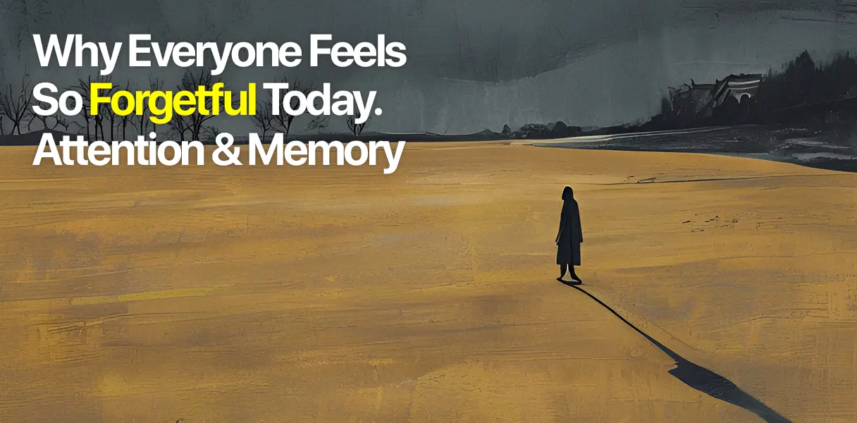 Why Everyone Feels So Forgetful Today